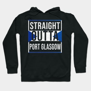 Straight Outta Port Glasgow - Gift for Scot, Scotsmen, Scotswomen, From Port Glasgow in Scotland Scottish Hoodie